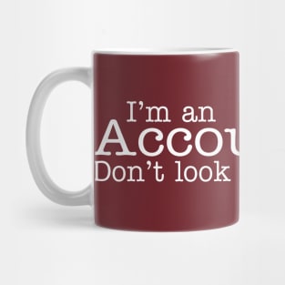 I'm an accountant Don't look so surprised Funny Design Mug